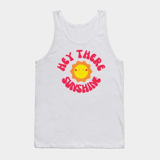 Hey There Sunshine Tank Top by groovyfolk
